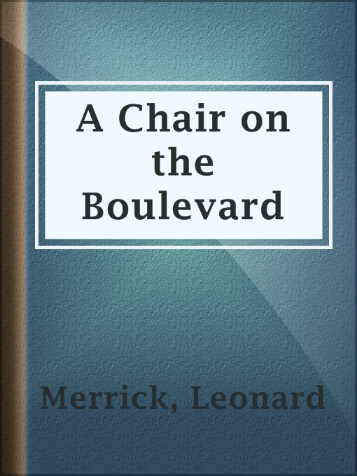 Title details for A Chair on the Boulevard by Leonard Merrick - Wait list